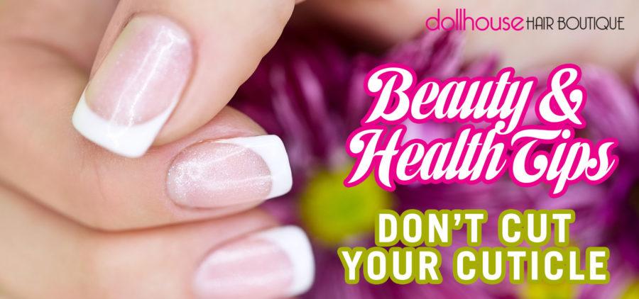 Beauty & health tips - dont cut cuticle