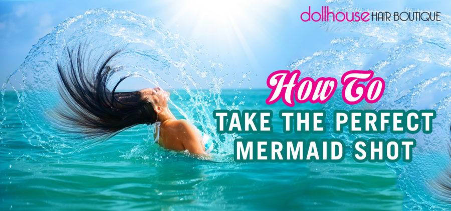 How to take perfect mermaid shot
