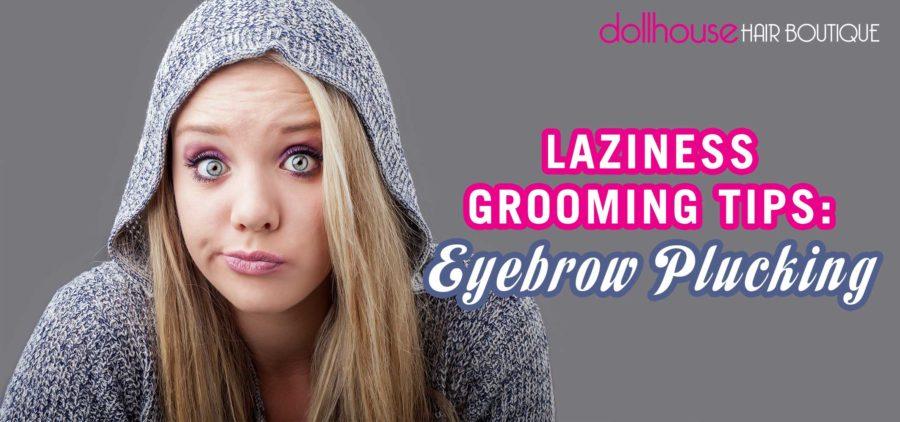 laziness grooming tips: eyebrow plucking