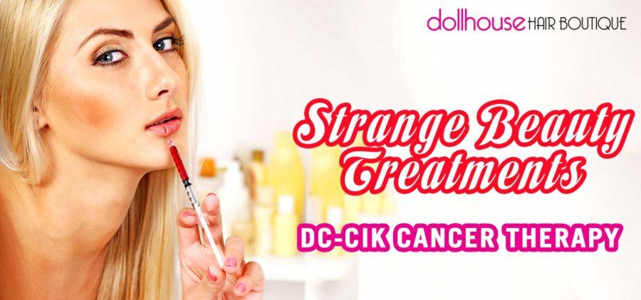 Strange beauty treatments - dc-cik cancer therapy
