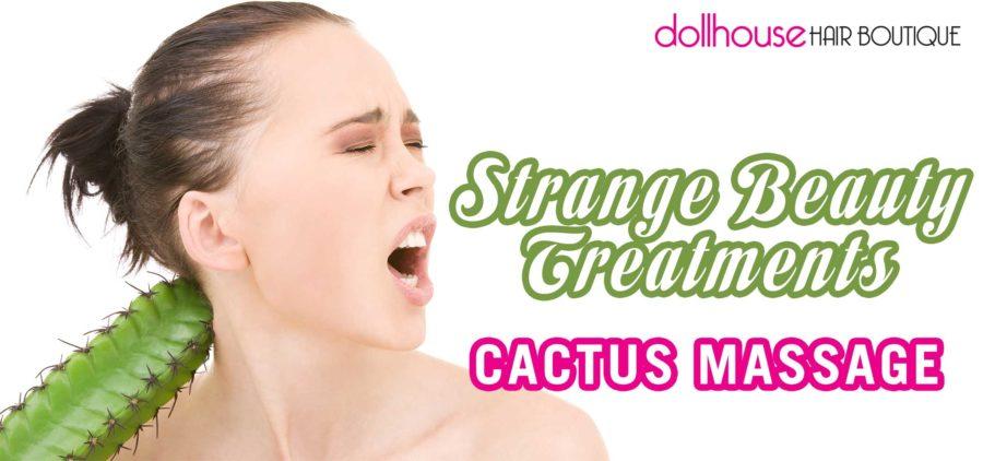Strange beauty treatments - cactus massage